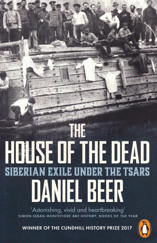 The House of the Dead: Siberian Exile Under the Tsars