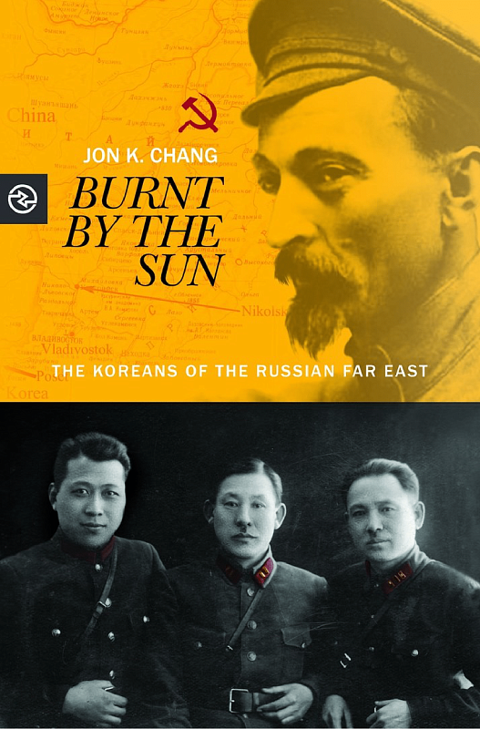 Burnt by the Sun: The Koreans of the Russian Far East